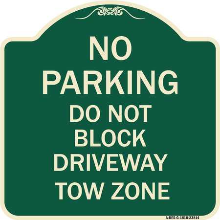 SIGNMISSION No Parking Do Not Block Driveway Tow Zone Heavy-Gauge Aluminum Sign, 18" x 18", G-1818-23814 A-DES-G-1818-23814